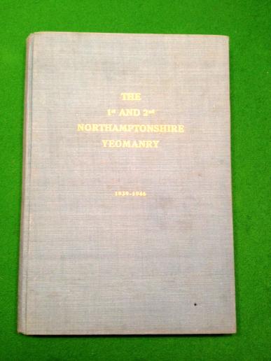 1st & 2nd Northamptonshire Yeomanry 1939-1946 History.